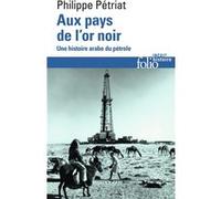 Aux pays de l'or noir Philippe Pétriat (Auteur)