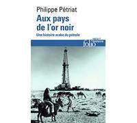 Aux pays de l'or noir – Une histoire arabe du pétrole – Gallimard