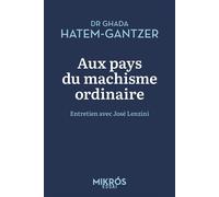 Aux pays du machisme ordinaire - Entretien avec José Lenzini - Ghada Hatem-Gantzer - L'aube Eds De - Poche - Essai