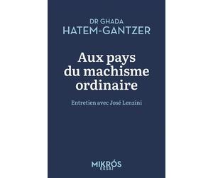 Aux pays du machisme ordinaire - Entretien avec José Lenzini - Ghada Hatem-Gantzer - L'aube Eds De - Poche - Essai