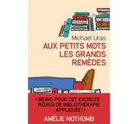 Aux petits mots les grands remèdes Michaël Uras (Auteur)