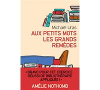 Aux petits mots les grands remèdes - Michaël Uras - Préludes - broché - Roman