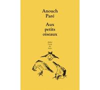 Aux petits oiseaux - Anouch Pare - Ecole Des Loisirs - broché - Théâtre jeunesse