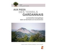 Aux Pieds Des Terrils Gardannais - La Transition Énergétique Dans Un Territoire En Reconversion