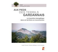 Aux pieds des terrils gardannais La transition énergétique dans un territoire en reconversion - Joseph Cacciari - Publication Universite Provence - broché - Essai
