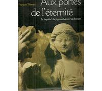 Aux portes de l'éternité: Le mystère du Jugement dernier de la cathédrale de Bourges, un retour aux sources