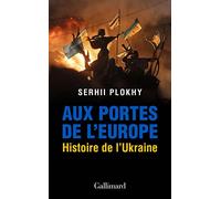Aux portes de l'Europe: Histoire de l'Ukraine