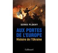 Aux portes de l'Europe: Histoire de l'Ukraine