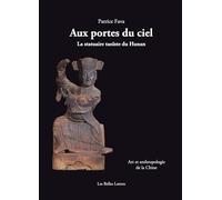Aux Portes du ciel: La statuaire taoïste du Hunan. Art et anthropologie de la Chine