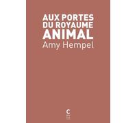 Aux portes du royaume animal - Amy Hempel - Cambourakis - broché - Roman