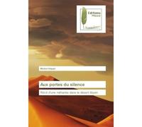 Aux portes du silence Récit d'une méharée dans le désert libyen - Michel Cliquet - Muse Editions - broché - Roman