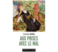 Aux Prises Avec Le Mal - Le Combat Contre Les Démons Dans Le Monachisme Des Origines