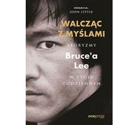 Aux prises avec mes pensées Les aphorismes de Bruce Lee dans la vie de tous les jours (Buch auf Polnisch)
