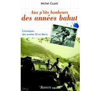 Aux P'tits Bonheurs Des Années Bahut - Chroniques Des Années 50 En Berry