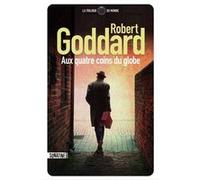Aux quatre coins du globe Robert Goddard (Auteur), Claude Demanuelli (Traduction), Jean Demanuelli (Traduction)