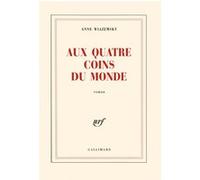 Aux quatre coins du monde - Anne Wiazemsky - Gallimard - broché - Roman
