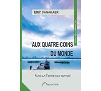 Aux quatre coins du monde: Mais la Terre est ronde !