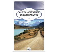 Aux quatre vents de la patagonie - David Lefevre - Transboreal - broché - Récit