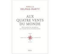 Aux Quatre Vents Du Monde - Petit Guide De Navigation Sur L'océan De La Mondialisation
