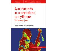 Aux racines de la creation, le rythme : ecriture et jazz Ecritures, Jazz - Céline Masson - In Press Eds - broché - Etude