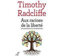 Aux racines de la liberté SCTRICK ROBERT (Traduction), RADCLIFFE TIMOTHY (Auteur), RADCLIFFE TIMOTHY (Préface)