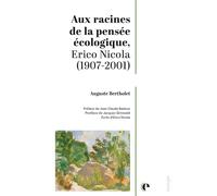 Aux racines de la pensée écologique, Erico Nicola (1907-2001) Questions de theatre - Auguste Bertholet - Episteme - broché - Essai