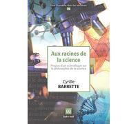 Aux racines de la science: Propos d'un scientifique sur la philosophie de la science