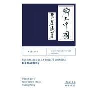 Aux racines de la société chinoise Fei Xiaotong - Yenn-varc'h Thorel - Inalco Presses - broché - Essai