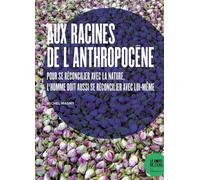 Aux racines de l'Anthropocène Une crise écologique reflet d'une crise de l'homme - Michel Magny - Le Bord De L'eau Eds - broché - Essai