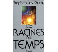 Aux racines du temps - Stephen Jay Gould - Grasset - broché - Livre