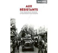 Aux Résistants - A Ses Résistantes Et Résistants, La Haute-Savoie Reconnaissante