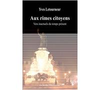 Aux rimes, citoyens Vers inactuels du temps présent - Yves Letourneur - L'harmattan - broché - Poésie