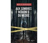 Aux sombres heroines du medoc (coll. geste noir) - Nicolas Bourciquot - Geste - Poche - Roman