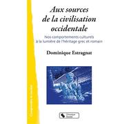 Aux sources de la civilisation occidentale Nos comportements culturels à la lumière de l'héritage grec et romain - Dominique Estragnat - Chronique Sociale - broché - Etude
