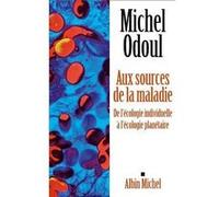 Aux sources de la maladie Michel Odoul (Auteur)