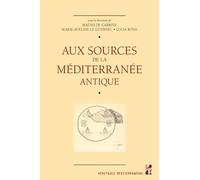 Aux Sources De La Méditerranée Antique - Les Sciences De L'antiquité Entre Renouvellements Documentaires Et Questionnements Méthodologiques