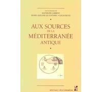Aux Sources De La Méditerranée Antique - Les Sciences De L'antiquité Entre Renouvellements Documentaires Et Questionnements Méthodologiques