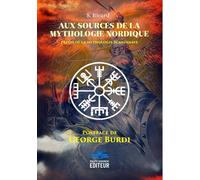 Aux Sources De La Mythologie Nordique (Précis De La Mythologie Scandinave) - Postface De George Burdi