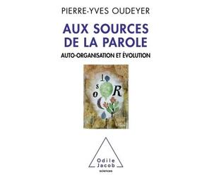 Aux sources de la parole Auto-organisation et évolution - Pierre-Yves Oudeyer - Odile Jacob - broché - Etude
