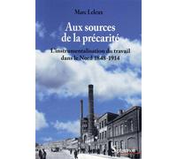 Aux sources de la précarité L''instrumentalisation du travail dans le Nord 1848-1914 - PU Septentrion - Presses Universitaires Du Septen-Trion - broché - Etude