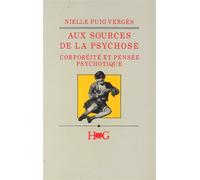 Aux sources de la psychose Corporéité et pensée psychotique - Nielle Puig-Vergès - Hommes Et Groupes - broché - Essai