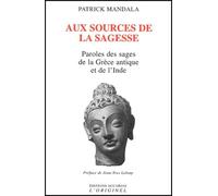 Aux sources de la sagesse: paroles des sages de la Grèce antique et de l'Inde