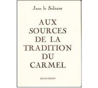Aux sources de la tradition du Carmel LE SOLITAIRE JEAN (Auteur)