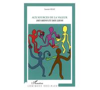 Aux sources de la valeur Des biens et des liens - Laurent Gille - L'harmattan - broché - Etude