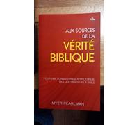 Aux Sources De La Vérité Biblique : Pour Une Connaissance Approfondie Des Doctrines De La Bible