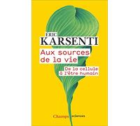 Aux sources de la vie: De la cellule à l'être humain