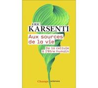 Aux sources de la vie Eric Karsenti (Auteur)