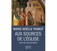 Aux sources de l'Eglise naissante : Lectures des Actes des Apôtres