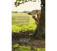 Aux sources de l'histoire animale - Eric Baratay - De La Sorbonne Editions - broché - Etude