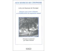 Aux Sources De L'hypnose De Amj De Chastenet De Puysegur - Memoires Pour Servir A L'histoire Et A L'etablissement Du Magnetisme Animal